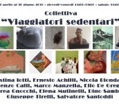 "Viaggiatori sedentari" Mostra Collettiva