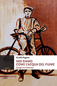 Gisella Pagano. NOI SIAMO COME L'ACQUA DEL FIUME.
Quegli anni Settanta